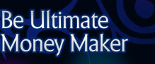 Be Ultimate Money Maker